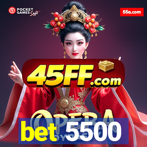 bet 5500